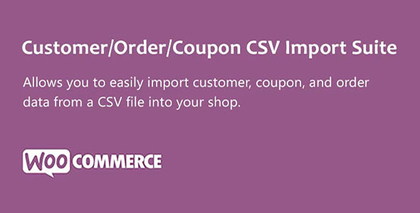 Customer/Order/Coupon CSV Import Suite nulled plugin